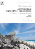 La gestión legal de los espacios arqueológicos. En el municipio de Benito Juarez, Quintana Roo, Mexico di Lilia Lucia Lizama Aranda edito da Aracne