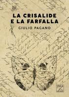 La Crisalide e la Farfalla di Giulio Pagano edito da Viola Editrice