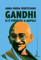 Gandhi si è fermato a Napoli di Anna Maria Montesano edito da Homo Scrivens