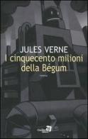 I cinquecento milioni della Bégum di Jules Verne edito da Fanucci