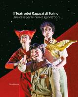 Il Teatro dei Ragazzi di Torino. Una casa per le nuove generazioni edito da Silvana