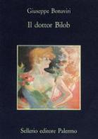 Il dottor Bilob di Giuseppe Bonaviri edito da Sellerio Editore Palermo