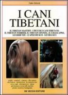 I cani tibetani. Il tibetan mastiff, i piccoli tibetani, ecc. di Fabio Deleidi edito da De Vecchi