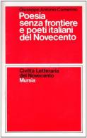 Poesie senza frontiere e poeti italiani del Novecento di Giuseppe A. Camerino edito da Ugo Mursia Editore