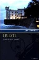 Trieste. O del nessun luogo di Jan Morris edito da Il Saggiatore