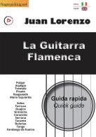 La guitarra flamenca: guida rapida. Ediz. italiana e inglese di Juan Lorenzo edito da Fingerpicking.net