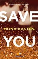 Save you. Ediz. italiana di Mona Kasten edito da Sperling & Kupfer
