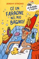 C'è un faraone nel mio bagno! Nuova ediz. di Jeremy Strong edito da Piemme