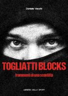 Togliatti Blocks. Frammenti di una sconfitta di Daniele Vecchi edito da Libreria dello Sport