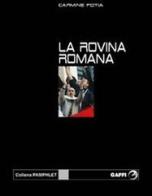 La rovina romana di Carmine Fotia edito da Gaffi Editore in Roma