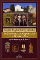 Santa Margherita Ligure. Il convento dei cappuccini fra storia e arte edito da De Ferrari