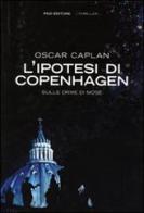 L' ipotesi di Copenhagen. Sulle orme di Mosè di Oscar Caplan edito da Fazi