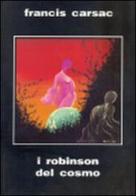 I Robinson del cosmo di Francis Carsac edito da Elara