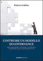 Costruire un modello di governance. Organizzazione, gestione e controllo di Roberto Galdino edito da Sestante