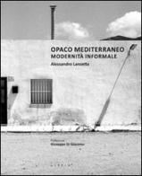 Opaco Mediterraneo. Modernità informale di Alessandro Lanzetta edito da Libria