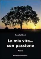 La mia vita... con passione di Rosella Nesci edito da Serra Tarantola