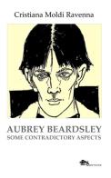 Aubrey Beardsley. Some contradictory aspects di Cristiana Moldi Ravenna edito da Supernova