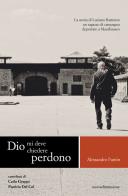 Dio mi deve chiedere perdono. La storia di Luciano Battiston un ragazzo di campagna deportato a Mauthausen di Alessandro Fantin edito da nuovadimensione