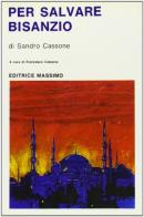 Per salvare Bisanzio di Sandro Cassone edito da Massimo