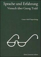 Sprache und Erfahrung, Versuch über Georg Trakl di Gustav-Adolf Pogatschnigg edito da Zamorani