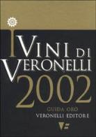 I vini di Veronelli 2002 di Luigi Veronelli edito da Veronelli