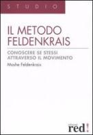 Il metodo Feldenkrais. Conoscere se stessi attraverso il movimento di Moshe Feldenkrais edito da Red Edizioni