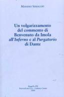 Un volgarizzamento del commento di Benvenuto da Imola all'Inferno e al Purgatorio di Dante di Massimo Seriacopi edito da Firenzelibri