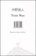 Train Man. Romanzo d'amore collettivo di Hitori Nakano edito da Isbn Edizioni