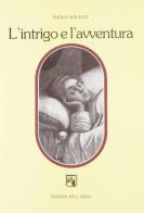 L' intrigo e l'avventura. Tra Ligurio e Orlando di Paolo Baldan edito da Edizioni dell'Orso