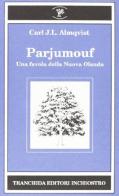 Parjumouf. Una favola della nuova Olanda di Carl Almqvist edito da Tranchida