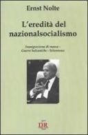 L' eredità del nazionalsocialismo. Immigrazione di massa. Guerre balcaniche. Islamismo di Ernst Nolte edito da Di Renzo Editore