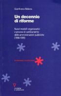 Un decennio di riforme. Nuovi modelli organizzativi e processi di cambiamento delle amministrazioni pubbliche (1990-99) di Gianfranco Rebora edito da Guerini e Associati