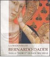 La madonna di Bernardo Daddi negli «Horti» di San Michele di Licia Bertani edito da Sillabe