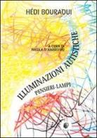 Illuminazioni autistiche. Pensieri-lampi di Hédi Bouraoui edito da Wip Edizioni