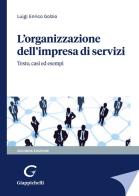 L' organizzazione dell'impresa di servizi. Testo, casi ed esempi di Luigi Enrico Golzio edito da Giappichelli
