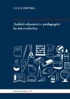 Ambiti educativi e pedagogici in età evolutiva di Luca Impara edito da Morlacchi