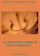 La pettinatrice di bambole di Francesca Raffaella Guerra edito da Gossmann Edizioni