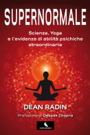 Supernormale. Scienza, yoga e l'evidenza di abilità psichiche straordinarie di Dean Radin edito da Corvo Bianco