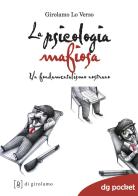 La psicologia mafiosa. Un fondamentalismo nostrano di Girolamo Lo Verso edito da Di Girolamo