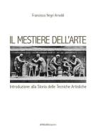 Il mestiere dell'arte. Introduzione alla storia delle tecniche artistiche di Francesco Negri Arnoldi edito da ArtstudioPaparo