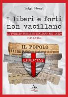 I liberi e forti non vacillano. Il Partito Popolare Italiano nel Lazio (1919-1926) di Luigi Giorgi edito da Atlantide Editore