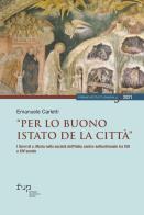 «Per lo buono istato de la città». I Servi di S. Maria nella società dell'Italia centro-settentrionale tra XIII e XIV secolo di Emanuele Carletti edito da Firenze University Press