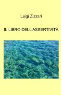 Il libro dell'assertività di Luigi Zizzari edito da ilmiolibro self publishing