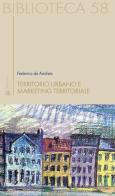 Territorio urbano e marketing territoriale di Federico De Andreis edito da Sette città