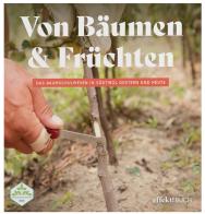 Von Bäumen & Früchten. Das Baumschulwesen in Südtirol gestern und heute edito da Effekt