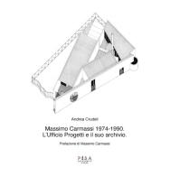 Massimo Carmassi 1974-1990. L'ufficio progetti e il suo archivio di Andrea Crudeli edito da Pisa University Press