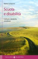 Scuola e disabilità. Culture e pratiche condivise di Matteo Schianchi edito da Carocci