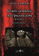 Storia generale dell'inquisizione vol. 1 di Pietro Tamburini edito da Anguana Edizioni
