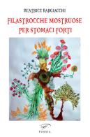 Filastrocche mostruose per stomaci forti. Ediz. illustrata di Beatrice Bargiacchi edito da Il Foglio Letterario Edizioni