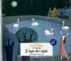 Il lago dei cigni. Con CD-Audio di Pëtr Ilic Cajkovskij edito da Hachette (Milano)